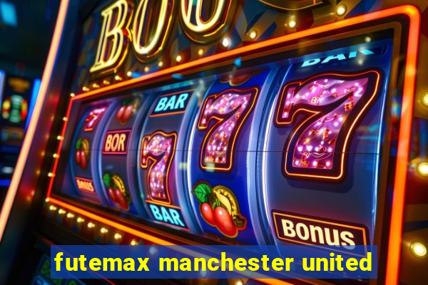 futemax manchester united